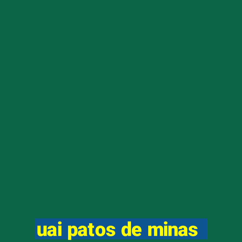 uai patos de minas